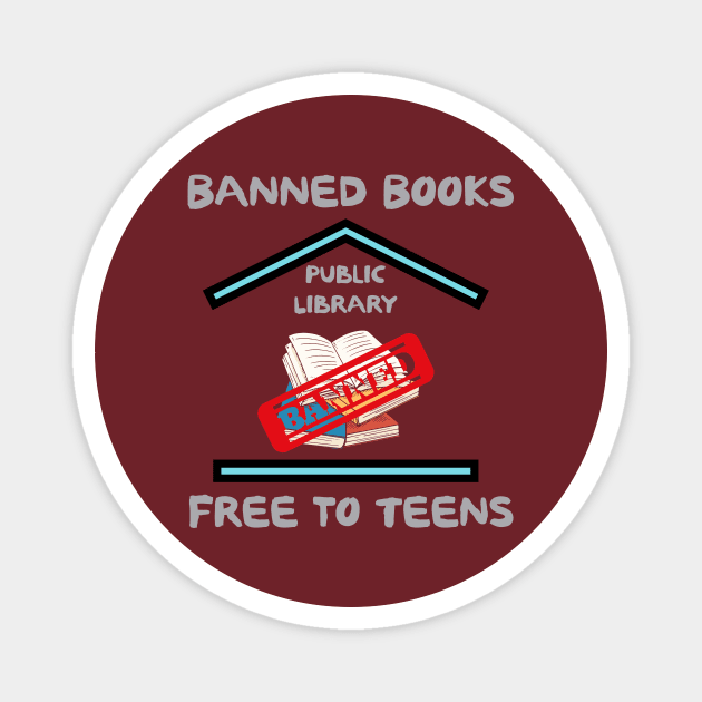 Banned Books Free To Teens Magnet by DavidIWilliams